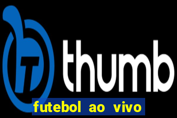 futebol ao vivo sem travar